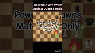 Power of Pawns Checkmate with only Pawns Against Queen and Rook [upl. by Ursula]