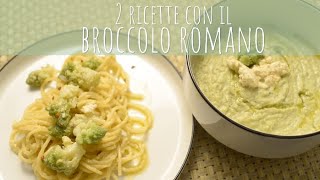 DUE RICETTE CON IL BROCCOLO ROMANO  SANA VELOCE VEGETARIANA [upl. by Fanchet]