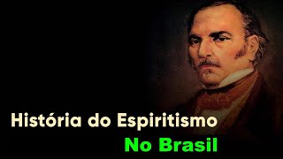 História do Espiritismo no Brasil [upl. by Nueovas]