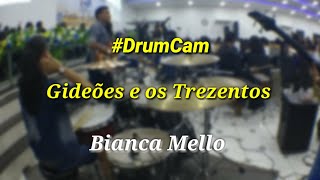 Gideões e os Trezentos  Eliã Oliveira  Bianca Mello  DrumCam [upl. by Dorran]