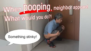 I wanna poop neighbor appears long ver [upl. by Valleau502]