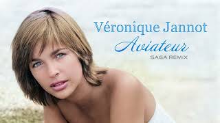 Véronique Jannot  Aviateur SAGA Remix [upl. by Nagel703]