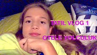 Tatil Vlog Bir Otele Yolculuk Ecrin Su Çoban [upl. by Alidia]