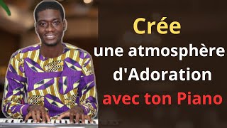 Guide Complet pour Créer une ATMOSPHERE dADORATION au Piano [upl. by Al]