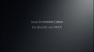 Jesus in meinem Leben  Max [upl. by Allene]