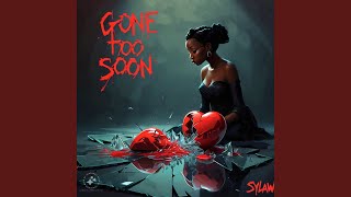 Gone Too Soon [upl. by Nwatna]