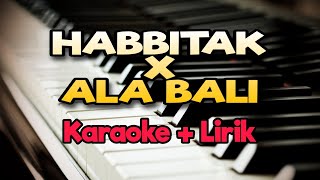 Karaoke Habbitak X Ala Bali  Karaoke  Lirik  Kualitas Jernih [upl. by Agnola]