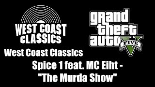 GTA V GTA 5  West Coast Classics  Spice 1 feat MC Eiht  quotThe Murda Showquot [upl. by Risan]