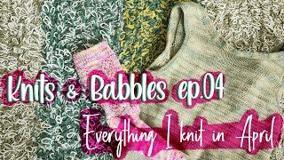 Everything I knit in April  Knits amp Babbles ep04  Knits Wips and Cast ons [upl. by Penni]