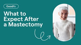 What to Expect When Recovering From a Mastectomy  GoodRx [upl. by Zacharie]