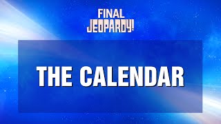 Final Jeopardy The Calendar and a 3Way Tie  JEOPARDY [upl. by Cecil878]