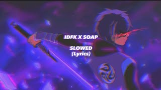 Idfc X Soap SLOWED Lyrics [upl. by Beaner]