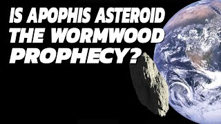 Is The Apophis Asteroid The Wormwood Prophecy [upl. by Fern]