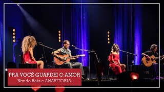 Pra você guardei o amor  Nando Reis e ANAVITORIA [upl. by Pulling952]