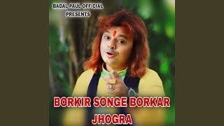 BORKIR SONGE BORKAR JHOGRA [upl. by Larual]