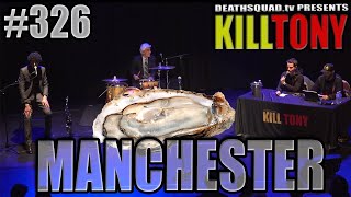 KiLL TONY 326 – MANCHESTER [upl. by Uot]