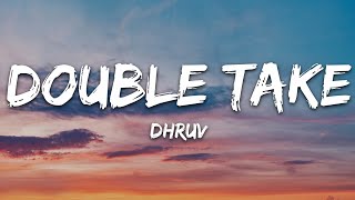 dhruv  double take Lyrics [upl. by Graeme]