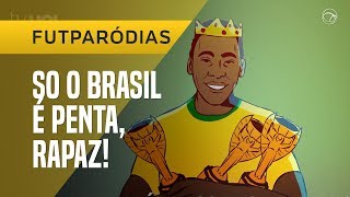 FUTPARÓDIAS SÓ UMA SELEÇÃO NO MUNDO É PENTA ENTÃO RESPEITA [upl. by Alfy]