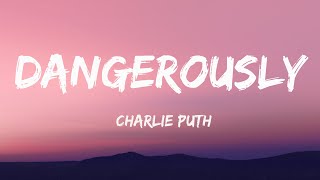 Charlie Puth  Dangerously Lyrics  more than the air that I breathe [upl. by Gelhar]