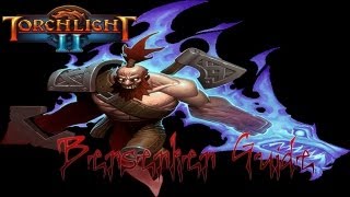 Torchlight 2 Berserker Guide [upl. by Mendel]