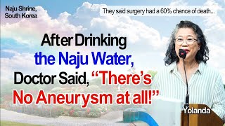 Enlarged Brain Aneurysm—After Drinking Naju Miraculous Water Doctor Says “There’s No Aneurysm” [upl. by Hau321]