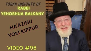 Torah Insights of Rabbi Balkany Haazinu  Yom Kippur Video 96 [upl. by Anayad828]