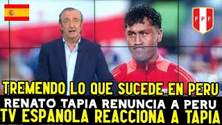 TV ESPAÑOLA REACCIONA ALA RENUNCIA DE RENATO TAPIA A PERU PREVIO AL INICIO DE COPA AMERICA [upl. by Washington]