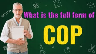 Full Form Of COP  COP ki full Form  what is full Form of COP  Mohammad JEE [upl. by Kciderf]