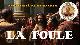 LA FOULE  Commentaire dABBA ÉVAGRE par la Fraternité SaintEphrem [upl. by Bonne]