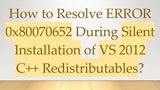 How to Resolve ERROR 0x80070652 During Silent Installation of VS 2012 C Redistributables [upl. by Wollis]