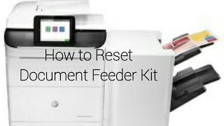 How to reset document feeder kit or ADF maintenance kit HP pagewide 77940 [upl. by Hatfield]