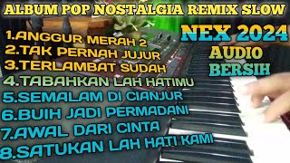 ALBUM POP NOSTALGIA REMIX SLOW COCOK UNTUK TEMANI WAKTU ISTIRAHAT ANDA [upl. by Nurav]