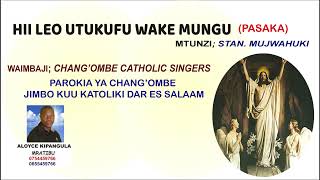 PasakaHII LEO UTUKUFU WAKE MUNGUS MujwahukiChangombe Catholic SingersMratibu Aloyce G Kipangula [upl. by Hayyim]