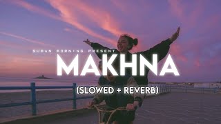 MAKHNA  Drive Slowed  Reverb  suman morning  textaudio [upl. by Fokos]