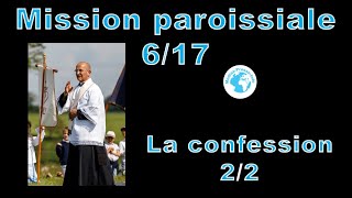 Mission paroissiale N°6 la confession suite [upl. by Budding352]