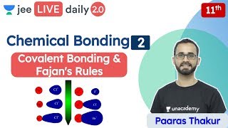 JEE Chemical Bonding L2  Covalent Bonding  Fajans rule  Unacademy JEE  Chemistry  Paaras Sir [upl. by Shanley]