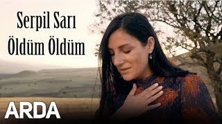 Serpil Sarı  Öldüm Öldüm  2019 Arda Müzik [upl. by Dlabihcra]