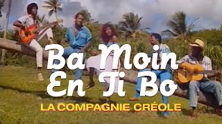 La Compagnie Créole  Ba Moin En Ti Bo Clip officiel [upl. by Zorah]