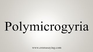 How To Say Polymicrogyria [upl. by Malanie965]