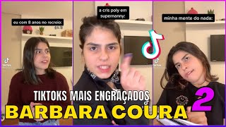 OS TIKTOKS MAIS ENGRAÇADOS DA BÁRBARA COURA 2 barbaracoura [upl. by Violetta]