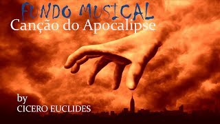 Fundo Musical Canção do Apocalipse  by Cicero Euclides [upl. by Enyala]