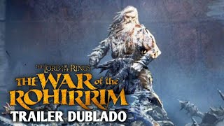 O Senhor dos AnéisA Guerra dos Rohirrim  Trailer Dublado [upl. by Enerehs]