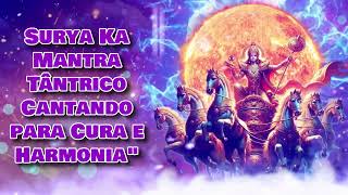 Surya Ka Mantra Tântrico Cantando para Cura e Harmoniaquot [upl. by Nauqyt]