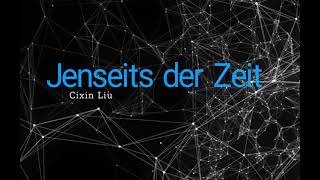 Jenseits der Zeit  Cixin Liu  Hörspiel 2020 [upl. by Messing]