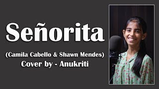 Senorita  Cover by  Anukriti anukriti cover senorita camilacabello shawnmendes [upl. by Danyelle382]