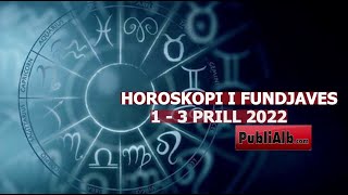 Horoskopi Fundjaves 1  3 PRILL 2022 [upl. by Alleciram]