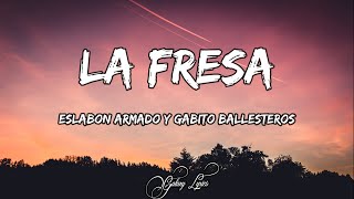 Eslabon Armado Gabito Ballesteros  La Fresa LETRA 🎵 [upl. by Ytissac]