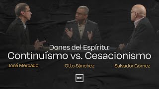 Dones del Espíritu Continuísmo vs Cesacionismo  José Mercado Otto Sánchez y Salvador Gómez [upl. by Ynnavoj790]