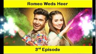 Romeo Weds Heer Episode 3 [upl. by Ltney]