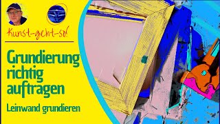 Grundierung richtig auftragen  Leinwand  Teil 2 für Ölmalerei amp Acrylfarbe [upl. by Fitzpatrick707]